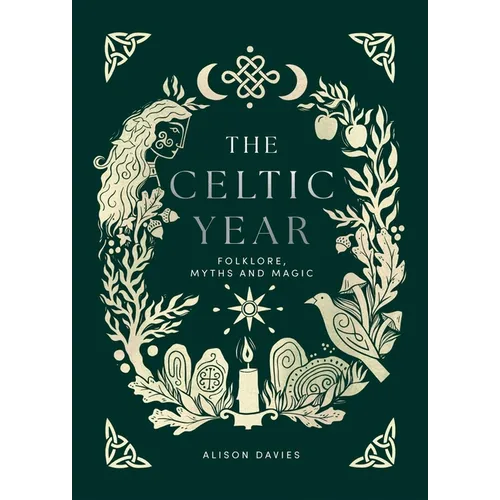 The Celtic Year: Folklore, Myths and Magic