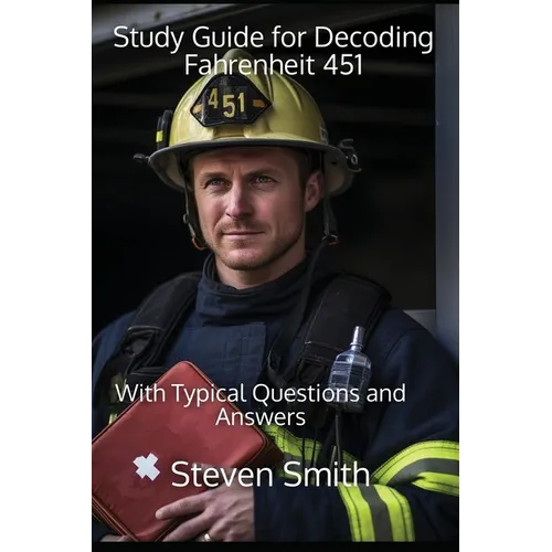 Study Guide for Decoding Fahrenheit 451: With Typical Questions and Answers