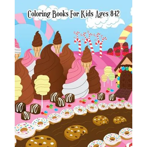 Coloring Books For Kids Ages 8-12: A Sweet Coloring Book with Fun, Easy, and Relaxing Coloring Pages (Relaxation Gifts)