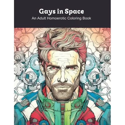 Gays in Space: An Adult Homoerotic Coloring Book