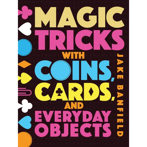 Magic Tricks with Coins, Cards, and Everyday Objects