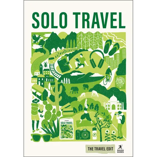 Rough Guides Travel Edit: Solo Travel: Independent Adventures Safe Travel Tips Solo Female Travel Confidence Authentic Experiences