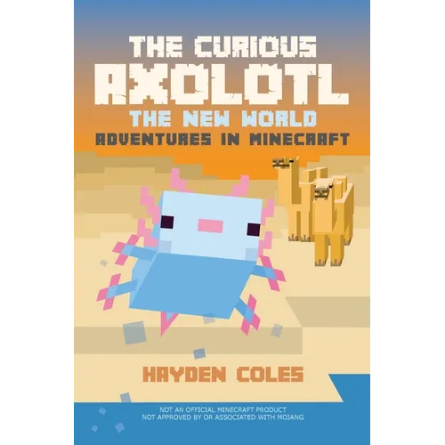 The Curious Axolotl: The New World Adventures in Minecraft