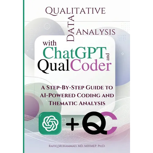 Qualitative Data Analysis With Chatgpt And Qualcoder: A Step-By-Step Guide To AI-Powered Coding And Thematic Analysis
