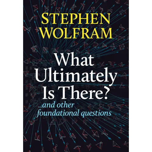 What Ultimately Is There?... and Other Foundational Questions