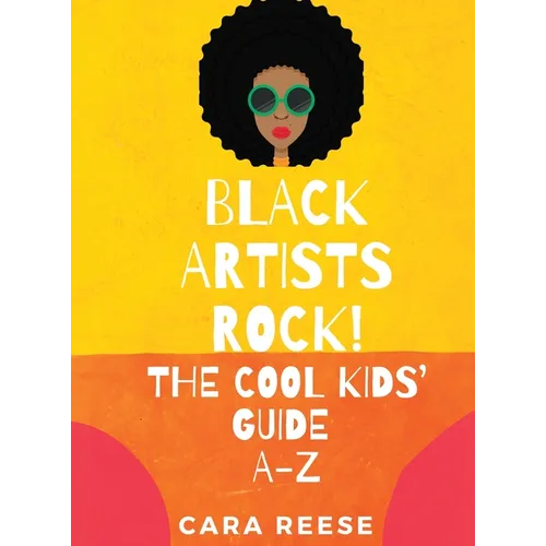 Black Artists Rock! The Cool Kids' Guide A-Z