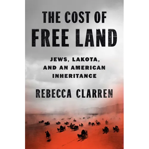 The Cost of Free Land: Jews, Lakota, and an American Inheritance