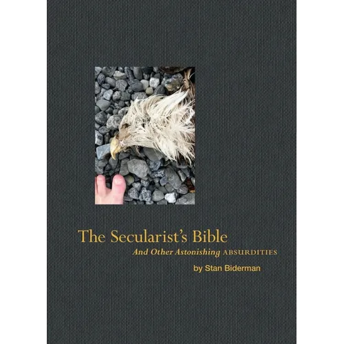 The Secularist's Bible: And Other Astonishing Absurdities