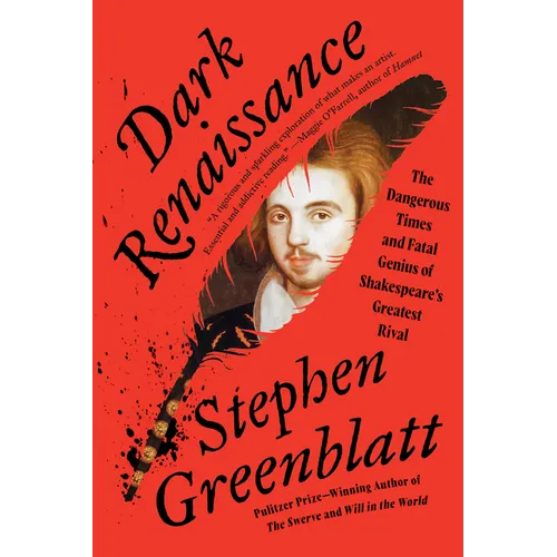 Dark Renaissance: The Dangerous Times and Fatal Genius of Shakespeare's Greatest Rival