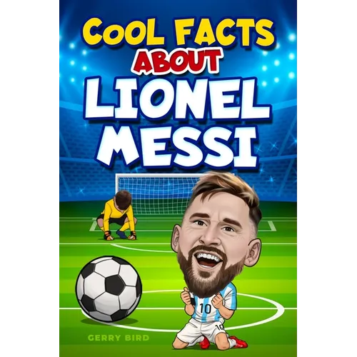 Soccer Books for Kids 8-12: Cool Facts about Lionel Messi