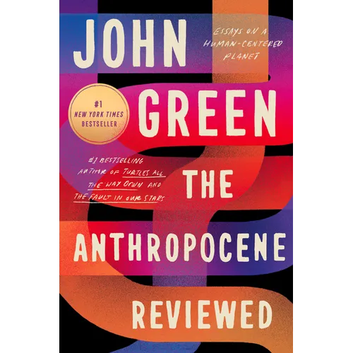 The Anthropocene Reviewed: Essays on a Human-Centered Planet