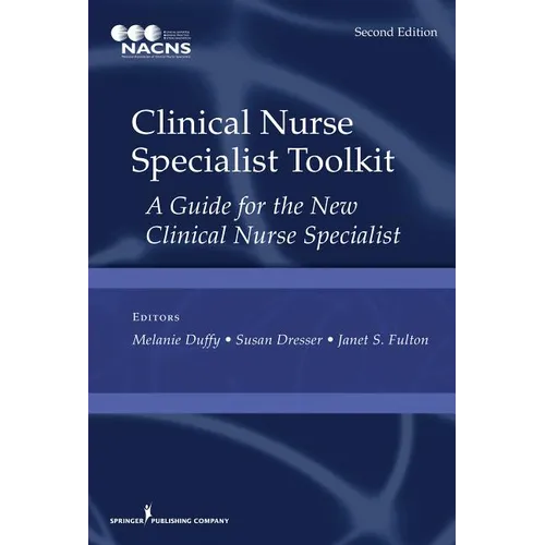 Clinical Nurse Specialist Toolkit: A Guide for the New Clinical Nurse Specialist