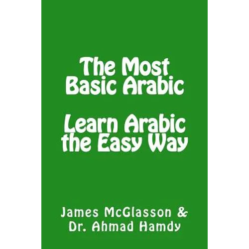 The Most Basic Arabic: Learn Arabic the Easy Way