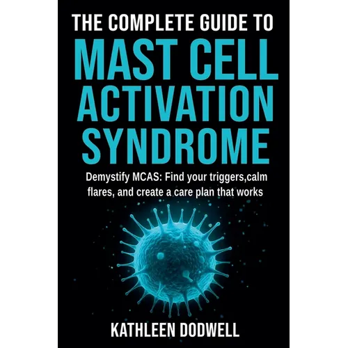 The Complete Guide to Mast Cell Activation Syndrome