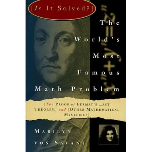 The World's Most Famous Math Problem: The Proof of Fermat's Last Theorem and Other Mathematical Mysteries