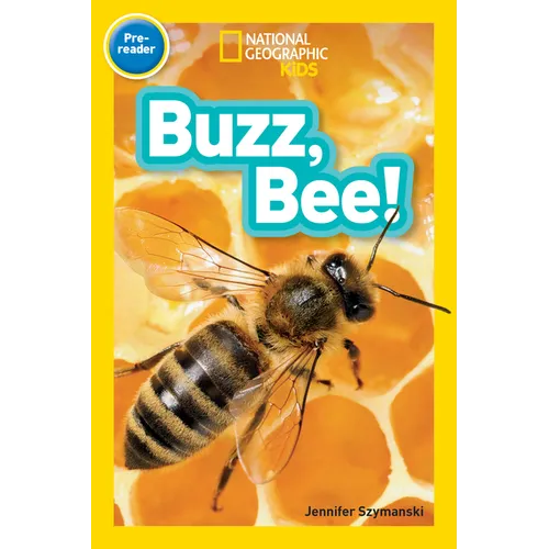 Buzz, Bee! (National Geographic Kids Readers, Pre-Reader)