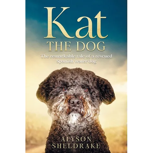 Kat the Dog: The remarkable tale of a rescued Spanish water dog - Paperback