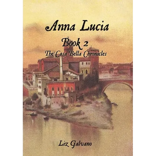 Anna Lucia: Book 2 The Casa Bella Chronicles