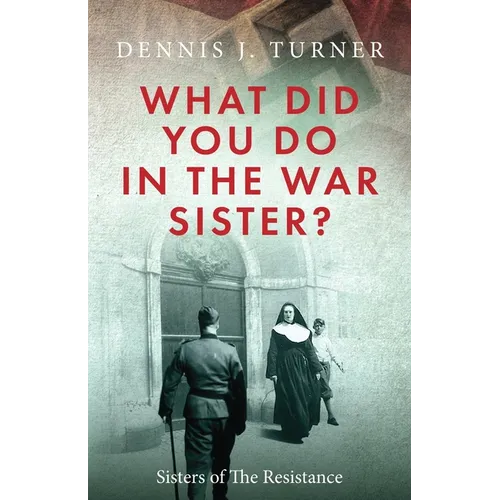 What Did You Do in the War, Sister?
