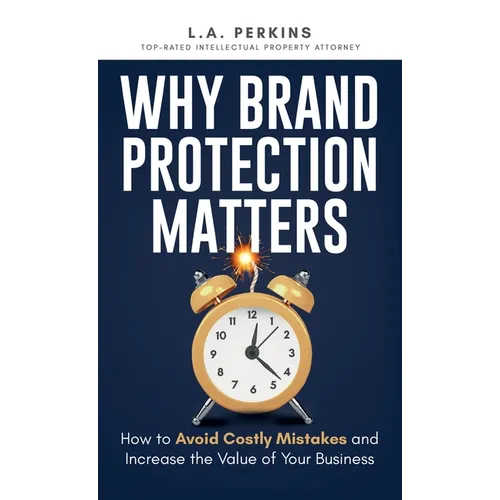 Why Brand Protection Matters: How to Avoid Costly Mistakes and Increase the Value of Your Business