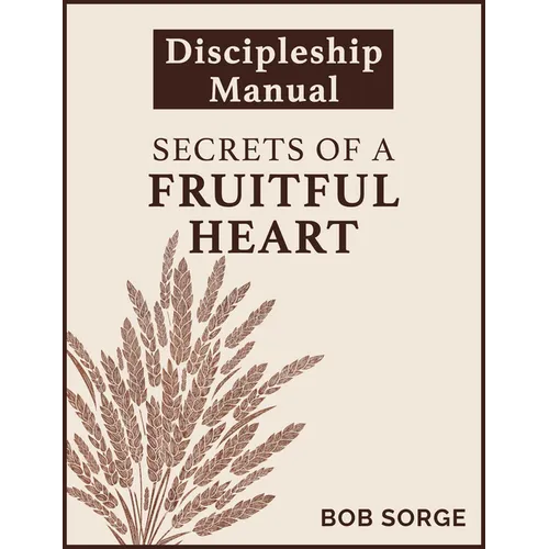 Secrets of a Fruitful Heart Discipleship Manual
