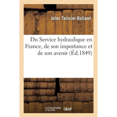 Du Service Hydraulique En France, de Son Importance Et de Son Avenir