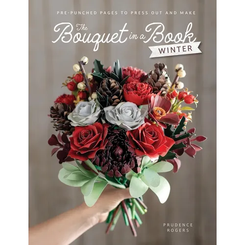The Bouquet in a Book: Winter: Pre-Punched Pages to Press Out and Make