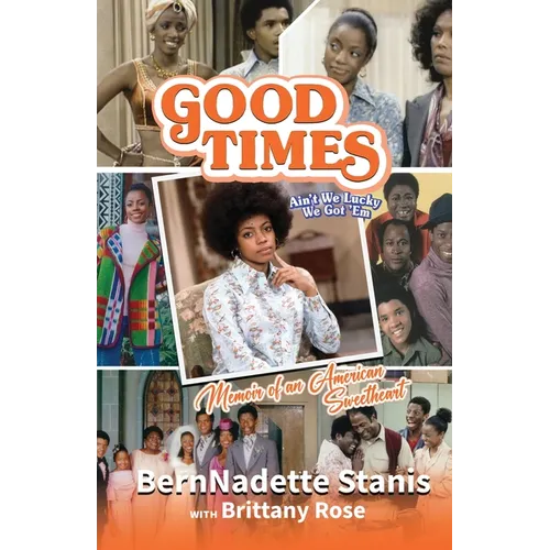 Good Times, Ain't We Lucky We Got 'Em: Memoir of an American Sweetheart