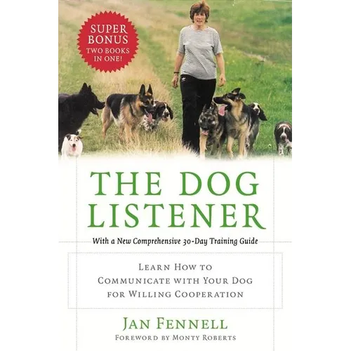 The Dog Listener: Learn How to Communicate with Your Dog for Willing Cooperation