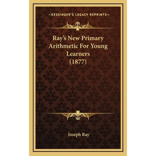 Ray's New Primary Arithmetic For Young Learners (1877)