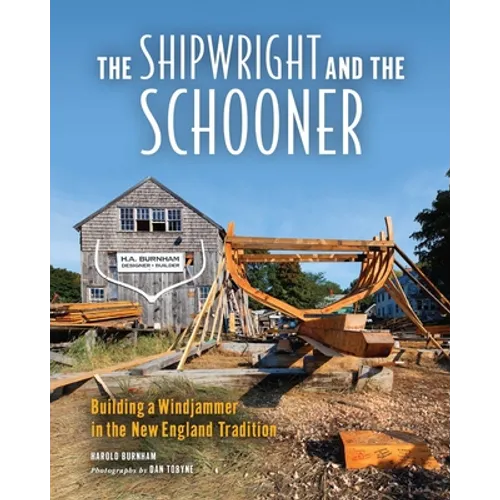 The Shipwright and the Schooner: Building a Windjammer in the New England Tradition