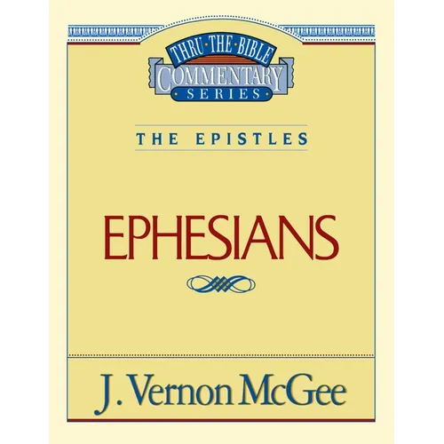 Thru the Bible Vol. 47: The Epistles (Ephesians): 47