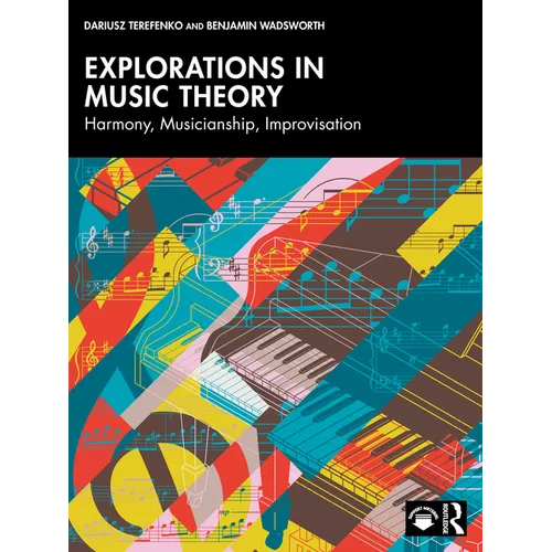 Explorations in Music Theory: Harmony, Musicianship, Improvisation