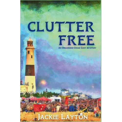 Clutter Free: An Organized Crime Cozy Mystery