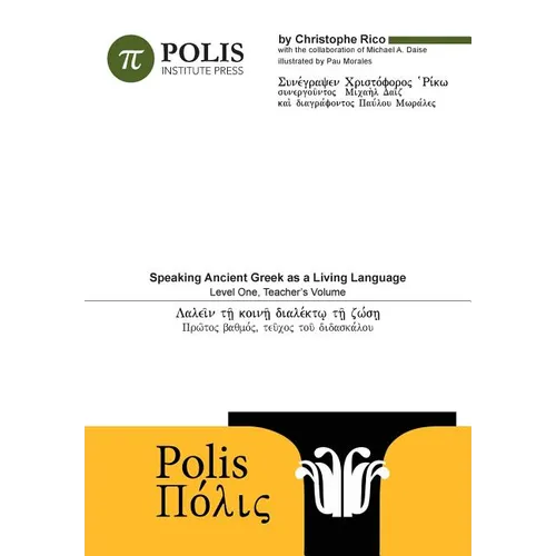 Polis: Speaking Ancient Greek As A Living Language, Level One, Teacher's Volume.