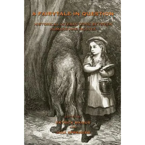 A Fairytale in Question: Historical Interactions between Humans and Wolves