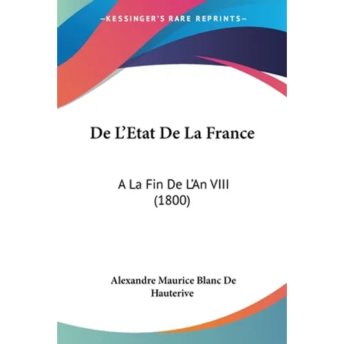 De L'Etat De La France: A La Fin De L'An VIII (1800)