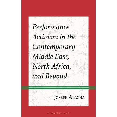 Performance Activism in the Contemporary Middle East, North Africa, and Beyond