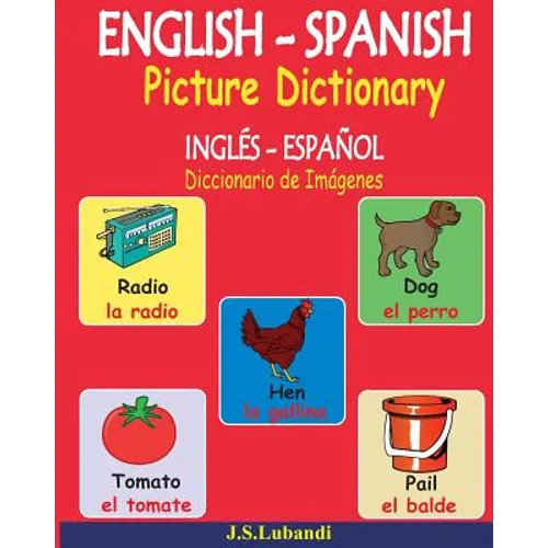 ENGLISH - SPANISH Picture Dictionary (INGLÉS - ESPAÑOL Diccionario de Imágenes)