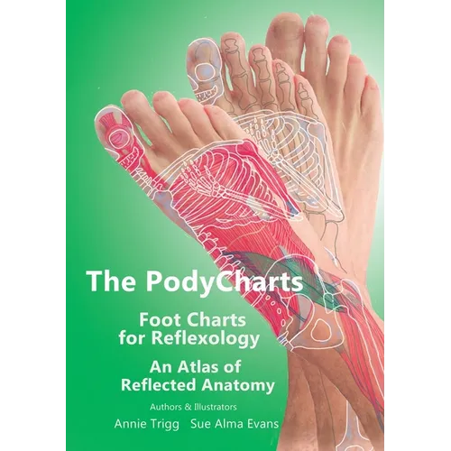 The PodyCharts Foot Charts for Reflexology: An atlas of reflected anatomy