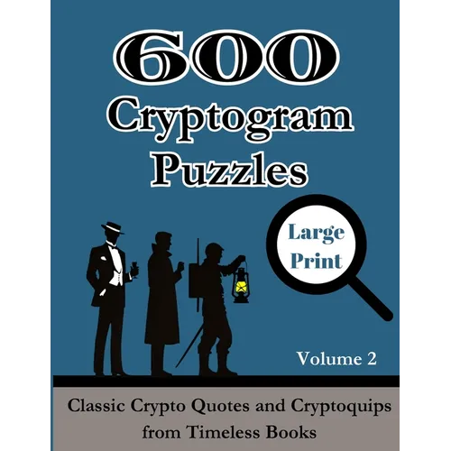 600 Cryptogram Puzzles Large Print Vol. 2: Classic Crypto Quotes and Cryptoquips from Timeless Books