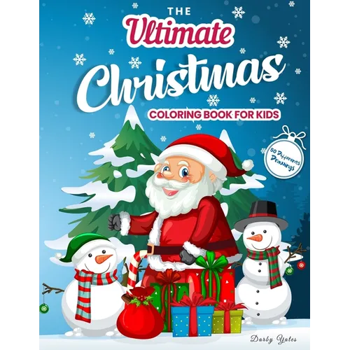 The Ultimate Christmas Coloring Book for Kids: Gorgeous Coloring Book with Santa Claus, Reindeer, Snowmen & More! Christmas Gift for Toddlers & Kids