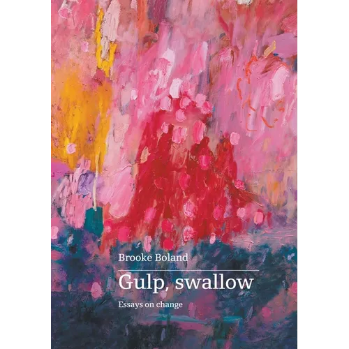 Gulp, swallow: Essays on change