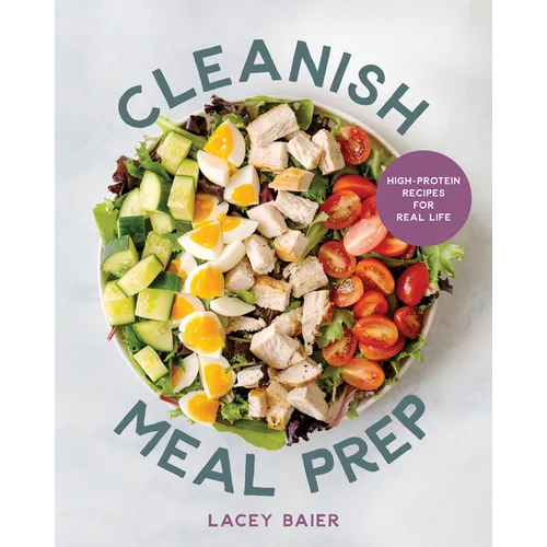 Cleanish Meal Prep: High-Protein Recipes for Real Life