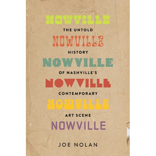 Nowville: The Untold History of Nashville's Contemporary Art Scene