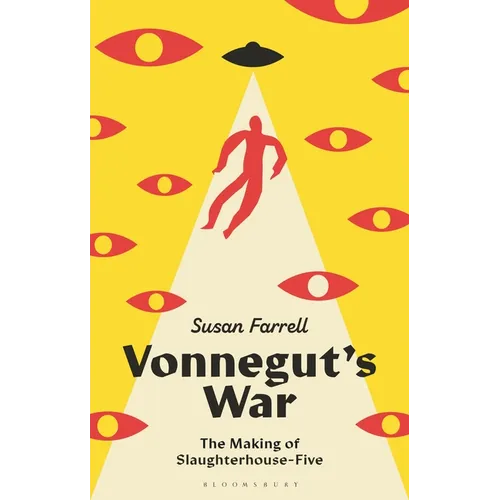Vonnegut's War: The Making of Slaughterhouse-Five