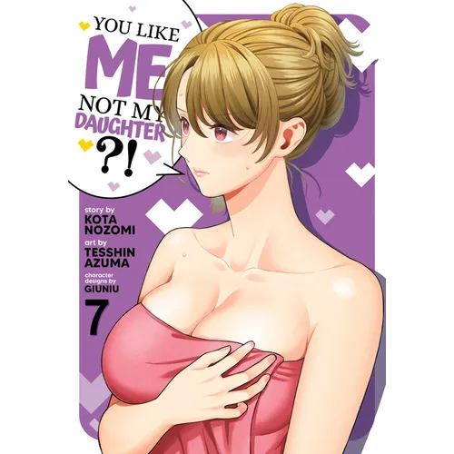You Like Me, Not My Daughter?! (Manga) Vol. 7