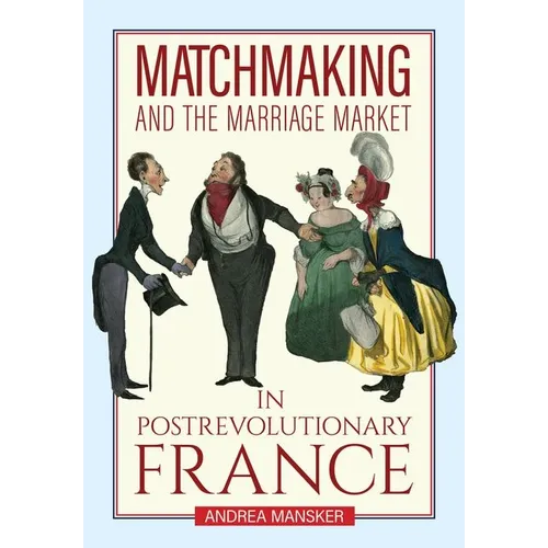 Matchmaking and the Marriage Market in Postrevolutionary France
