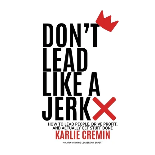 Don't Lead Like a Jerk
