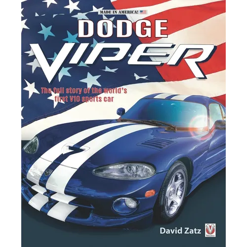 Dodge Viper: The Full Story of the World's First V10 Sports Car